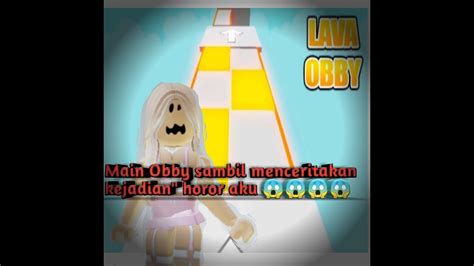 Main Obby Sambil Menceritakan Kejadian Horor Aku Part 1 Roblox