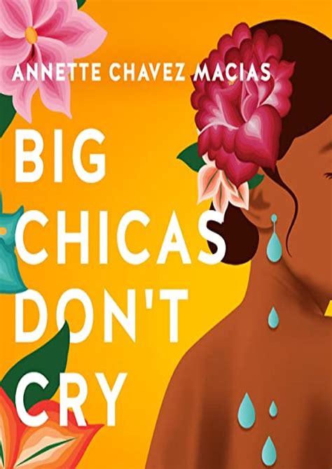 Read Book Pdf Big Chicas Dont Cry By Annette Chavez Macias By