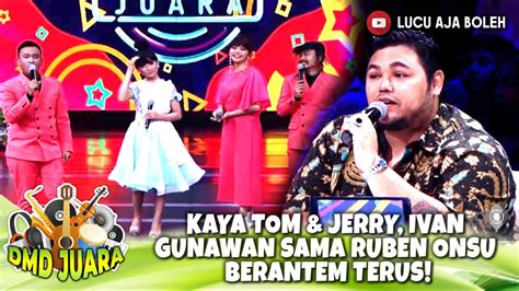 KAYA TOM JERRY IVAN GUNAWAN SAMA RUBEN ONSU BERANTEM TERUS DMD