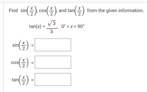 Solved Find Sinx2 Cosx2 And Tanx2 From The