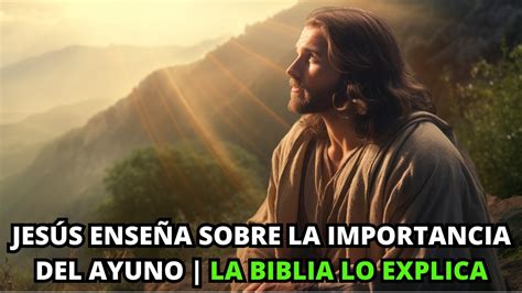 Jes S Ense A Sobre La Importancia Del Ayuno La Biblia Lo Explica