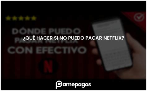 Qué hacer si no puedo pagar Netflix Actualizado 2025