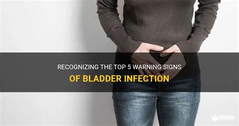 Recognizing The Top 5 Warning Signs Of Bladder Infection MedShun