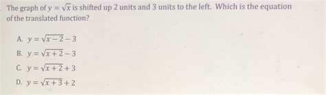 Solved The Graph Of Y Sqrt X Is Shifted Up Units And Units To The