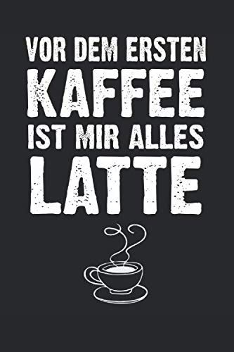 Vor Dem Ersten Kaffee Ist Mir Alles Latte Taschenkalender