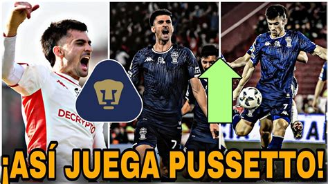 ASÍ JUEGA IGNACIO PUSSETTO NUEVO REFUERZO DE PUMAS LLEGARÍA A PUMAS