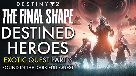 Found In The Dark Full Quest Destiny 2 The Final Shape Destined Heroes Exotic Quest Part