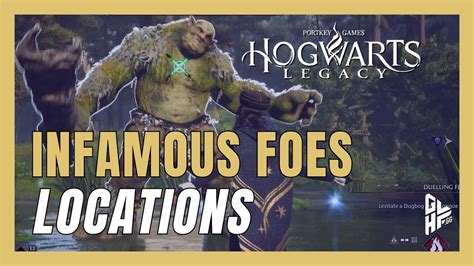 Hogwarts Legacy Infamous Foes Locations YouTube