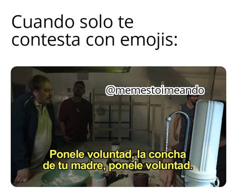 Cuando Solo Te Contesta Con Emojis Ponele Voluntad La Concha De Tu