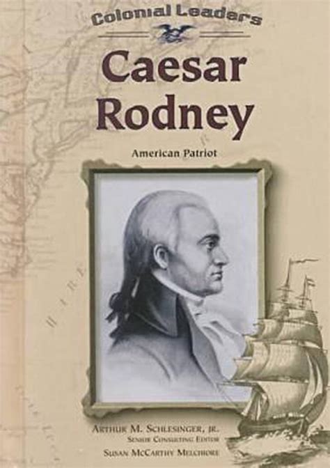 Colonial Leaders Caesar Rodney Susan Mccarthy Melchiore