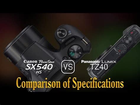 Canon PowerShot SX540 HS Vs Panasonic Lumix TZ40 A Comparison Of