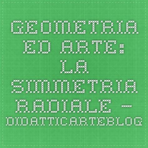 Geometria Ed Arte La Simmetria Radiale Didatticarteblog Arte