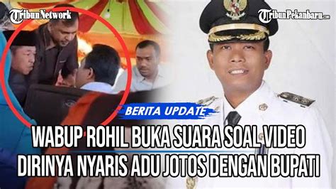 Wabup Rohil Buka Suara Soal Cekcok Dengan Bupati Hingga Nyaris Adu