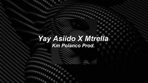 Un DÍa Conmigo 🛏️ Yay Asiido X Mtrella Audio Oficial Prod Km