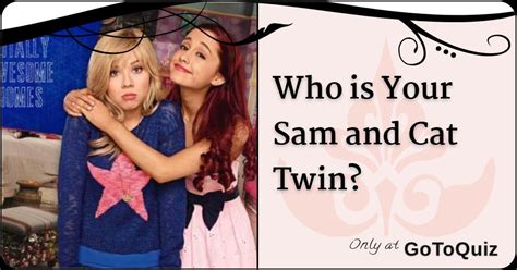 Who Is Your Sam And Cat Twin