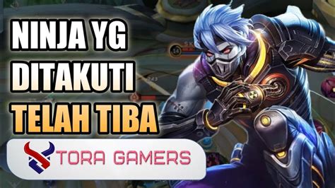 Ninja Yang Ditakuti Telah Tiba Mobile Legend Tora Gamers YouTube