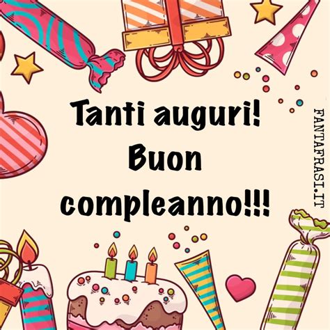 Auguri di Buon Compleanno: Frasi e Biglietti | FANTAFRASI.it