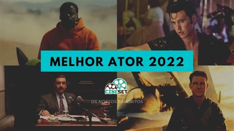 Cine Set Elege A Melhor Ator Do Cinema Em 2022