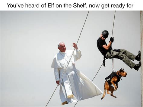 Youve Heard Of Elf On The Shelf Now Get Ready For Rmemes