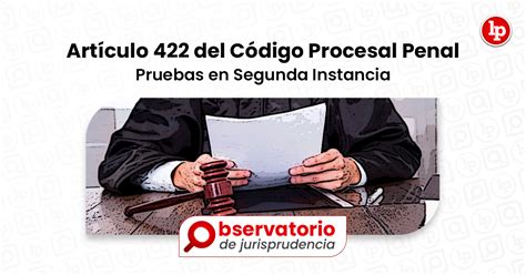 Jurisprudencia Del Artículo 422 Del Código Procesal Penal Pruebas En