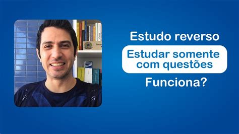 Estudo Reverso Estudar Somente Quest Es Funciona Youtube