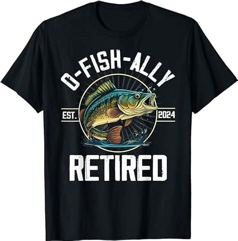 Fisherman Fishing Retirement Gift O Fish Ally Retired 2024 T Shirt