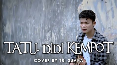 Tatu Didi Kempot Lirik Cover By Tri Suaka Youtube