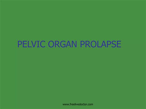 Pelvic Organ Prolapse Ppt