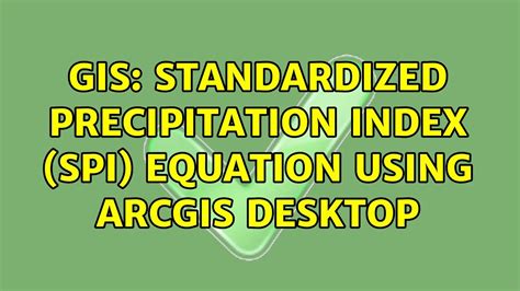 Gis Standardized Precipitation Index Spi Equation Using Arcgis