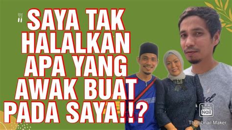 Kini Viral Saya Tak Akan Halalkan Apa Yang Awak Dah Buat Anggap