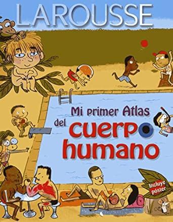 Mi Primer Atlas Del Cuerpo Humano Larousse Amazon Es Libros