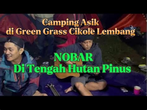 Green Grass Cikole Lembang Camping Asik Sambil Nobar Di Tengah Hutan