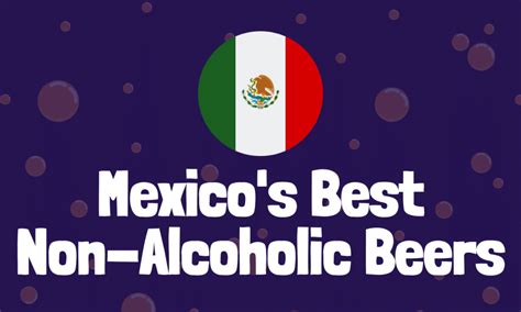 Mexican Non-Alcoholic Beer: The Best Mexican Non-Alcoholic Beers | Low ...