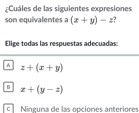 Solved Cuáles de las siguientes expresiones son equivalentes a x y