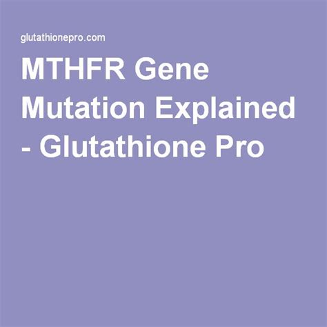 Mthfr Gene Mutation Explained Glutathione Pro Mthfr Mthfr Gene