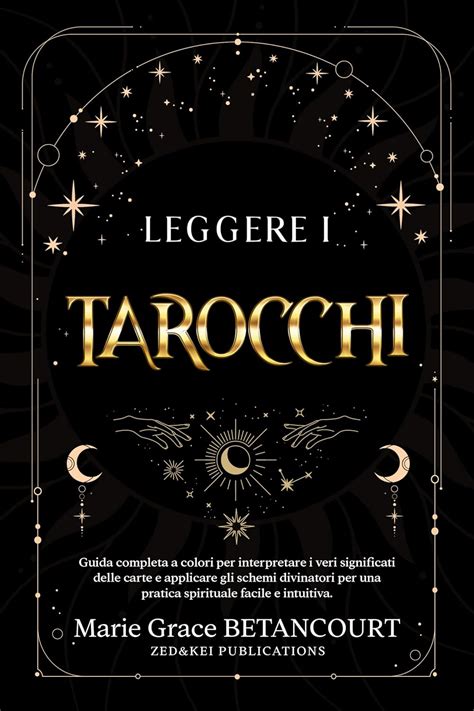 Leggere I Tarocchi Guida Completa A Colori Per Interpretare I Veri