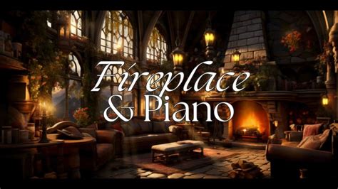 Cozy Rainy Day Piano Music By The Fireplace Relaxing Instrumental