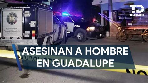 Ejecutan A Hombre A Balazos En La Colonia Las Sabinitas En Guadalupe