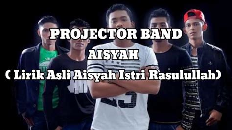 Lirik Asli Aisyah Istri Rasulullah Projector Band Aisyah Youtube