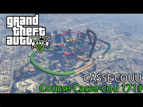 GTA V Course Casse cou 171 CASSE COUU Crée Par Xx TRUITON xX