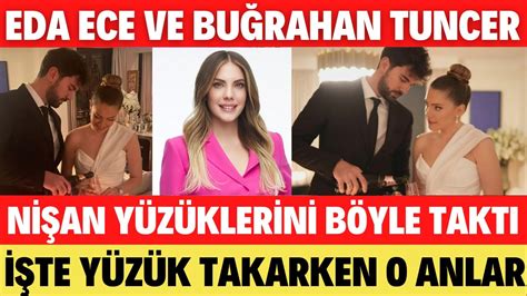 EDA ECE VE BUĞRAHAN TUNCER NİŞAN YÜZÜĞÜ TAKTI İŞTE O ANLAR MÜGE ANLI