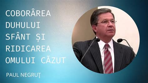 Coborârea Duhului Sfânt și ridicarea omului căzut Paul Negruț