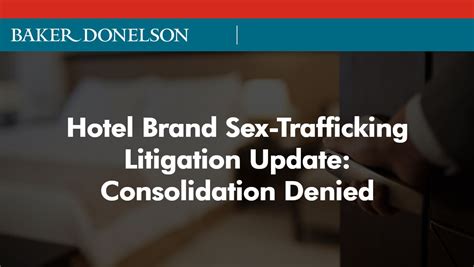 Hotel Brand Sex Trafficking Litigation Update Consolidation Denied