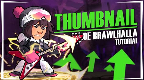 Como Criar Uma Thumbnail Fod Brawlhalla Ou N O E Como Ter Imagens Em