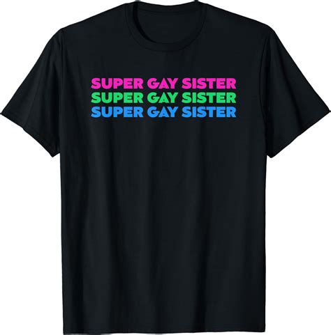 Super Gay Sister Lgbt Pride Month Lgbtq Lgbt Community T Shirt
