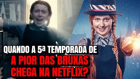 A Pior Das Bruxas Quando A Temporada Chega Na Netflix Youtube