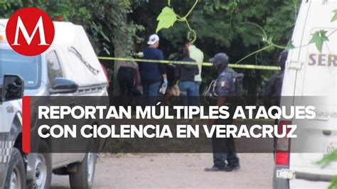 Asesinan A Cuatro Personas En Distintos Municipios De Veracruz Youtube