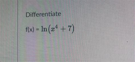 Solved Differentiate F X Ln X Chegg