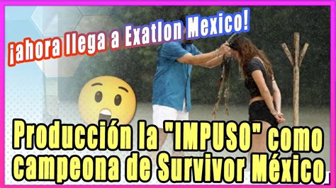 Producción la IMPUSO como campeona de Survivor México y ahora