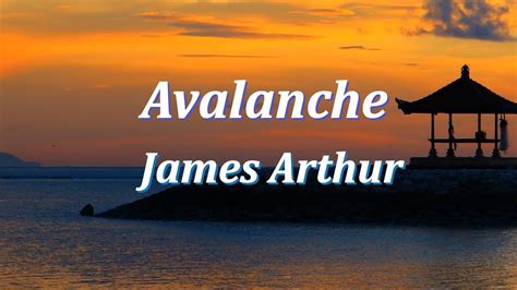 James Arthur Avalanche Lyrics Youtube